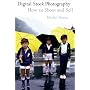 Digital Stock Photography: How to Shoot and Sell