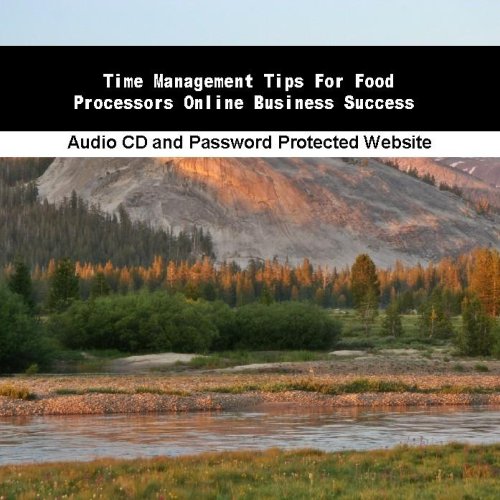 Time Management Tips For Food Processors Online Business Success