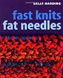 Fast Knits, Fat Needles
