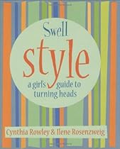 Swell Style: A Girl's Guide to Turning Heads (Swell Little Books) Swell Style: A Girl's Guide to Turning Heads (Swell Little Books)
