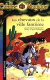 La Cabane Magique, Tome 13 : Les chevaux de la ville fantôme