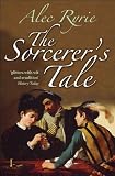 The sorcerer's tale : faith and fraud in Tudor England