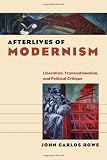 Afterlives of Modernism: Liberalism, Transnationalism, and Political Critique (Re-Mapping the Transnational: A Dartmouth Series in American Studies)
