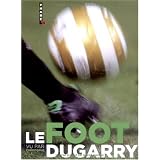 Le foot vu par Christophe Dugarrypar Christophe Dugarry