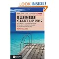 The Financial Times Guide to Business Start Up 2012: The Most Comprehensive Annually Updated Guide for Entrepreneurs (The FT Guides)
