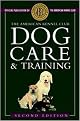 The American Kennel Club Dog Care and Training (Illustrated) (Paperback)