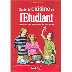 Guide de cuisine de l'Etudiant : 200 Recettes d�licieuses et inratables