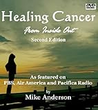 Healing Cancer From Inside Out - 2nd Edition