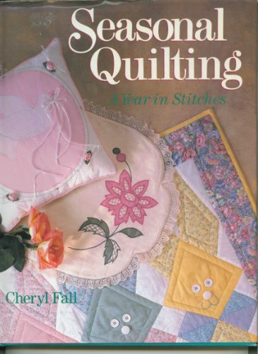 Seasonal Quilting: A Year in Stitches