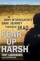 Fear Up Harsh: An Army Interrogator's Dark Journey Through Iraq