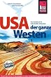 USA - Der ganze Westen: Das komplette Handbuch für Reisen zu Nationalparks, Cities und vielen Zielen abseits der Hauptrouten in allen Weststaaten