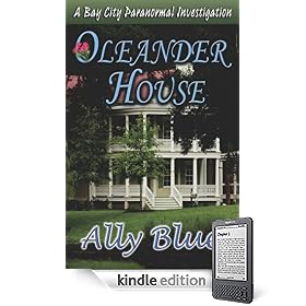 Oleander House: Bay City Paranormal Investigation Book 1