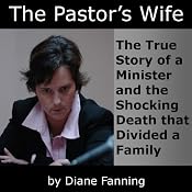 The Pastor's Wife: The True Story of a Minister and the Shocking Death that Divided a Family (St. Martin's True Crime Library) | [Diane Fanning]