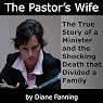 The Pastor's Wife: The True Story of a Minister and the Shocking Death that Divided a Family (St. Martin's True Crime Library)