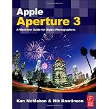 Apple Aperture 3: A Workflow Guide for Digital Photographers ~ Ken McMahon