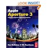 Apple Aperture 3: A Workflow Guide for Digital Photographers