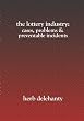 The Lottery Industry:: Cases, Problems & Preventable Incidents