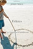 Ethics in light of childhood