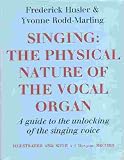 Singing: The Physical Nature of the Vocal Organ. A Guide to the Unlocking of the Singing Voice