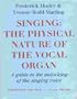 Singing: The Physical Nature of the Vocal Organ. A Guide to the Unlocking of the Singing Voice