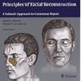 Principles of Facial Reconstruction: A Subunit Approach to Cutaneous Repair by David Sherris and Wayne F Larrabee