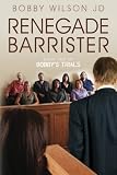 Renegade Barrister: Bobby's Trials Chronicles Book Two