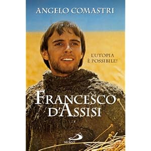 Francesco d'Assisi. L'utopia è possibile!