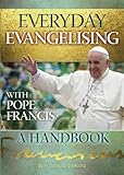 Everyday evangelising with Pope Francis : a handbook