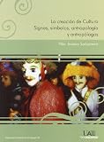 La creación de Cultura. Signos, símbolos, antropología y antropólogos: Pilar Jimeno Salvatierra 9788483440261: La creación de Cultura. Signos, símbolos, antropología y antropólogos