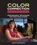 The Color Correction Handbook: Professional Techniques for Video and Cinema