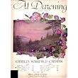 AT DAWNING: "I LOVE YOU" ~ Charles Wakefield Cadman