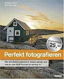 Produkt-Bild: Perfekt fotografieren: Wie Sie Motive gekonnt in Szene setzen und warum das RAW-Format so wichtig ist