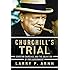 Churchill's Trial: Winston Churchill and the Salvation of Free Government