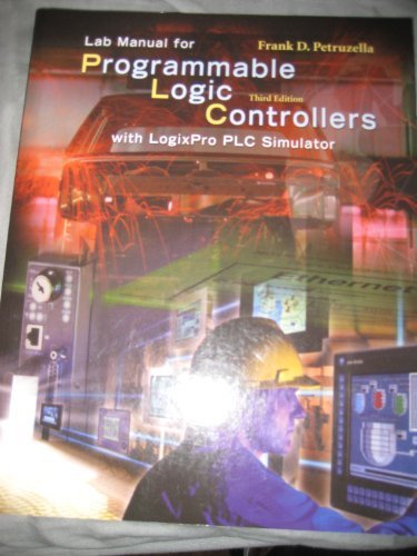 LogixPro Simulation Lab/Exercises Manual w/ Student CD: Programmable Logic Controllers 3rd (third) by Petruzella, Frank (2005) Paperback