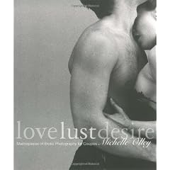 Love Lust Desire: Masterpieces of Erotic Photography for Couples