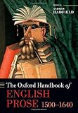 The Oxford handbook of English prose, 1500-1640