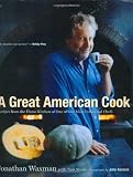 A Great American Cook: Recipes from the Home Kitchen of One of Our Most Influential Chefs