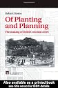 Of Planting and Planning: The making of British colonial cities (Studies in History, Planning, and the Environment)
