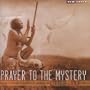 Prayer to Mystery