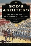 God's arbiters : Americans and the Philippines, 1898-1902