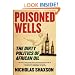Poisoned Wells: The Dirty Politics of African Oil