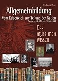 Allgemeinbildung  - Vom Kaiserreich zur Teilung der Nation: Deutsche Geschichte 1890-1949 - Das muss man wissen - 