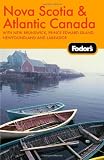 Fodor's Nova Scotia & Atlantic Canada, 10th Edition: With New Brunswick, Prince Edward Island, and Newfoundland & Labrador (Travel Guide)