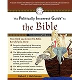 the politically incorrect guide to the bible the politically incorrect guides