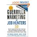 Guerrilla Marketing for Job Hunters 3.0: How to Stand Out from the Crowd and Tap Into the Hidden Job Market using Social Media and 999 other Tactics Today