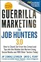 Guerrilla Marketing for Job Hunters 3.0: How to Stand Out from the Crowd and Tap Into the Hidden Job Market Using Social Media and 999 Other Tactics Today