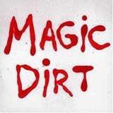 Magic Dirt -  Magic Dirt