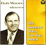Bob Moore shares The Sweetest Story Ive Ever Heard