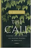 The Call: Finding and Fulfilling the Central Purpose of Your Life