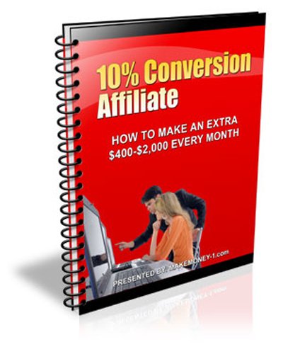 10% Conversion Affiliate - How To Make An Extra $400 To $2000 A